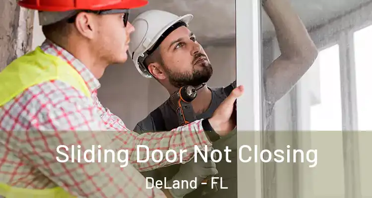  Sliding Door Not Closing DeLand - FL